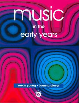 Music in the Early Years de Joanna Glover