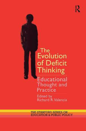 The Evolution of Deficit Thinking: Educational Thought and Practice de Richard R. Valencia