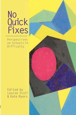 No Quick Fixes: Perspectives on Schools in Difficulty de Louise Stoll