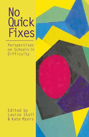 No Quick Fixes: Perspectives on Schools in Difficulty de Louise Stoll