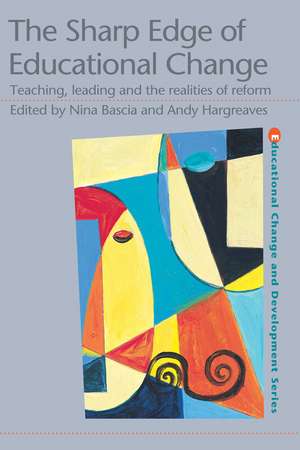 The Sharp Edge of Educational Change: Teaching, Leading and the Realities of Reform de Nina Bascia