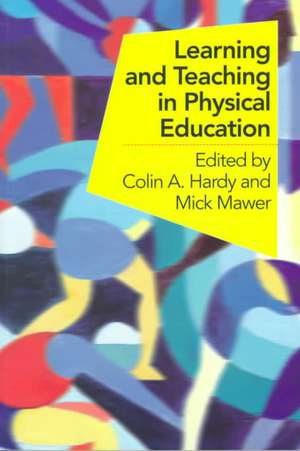 Learning and Teaching in Physical Education de Colin Hardy