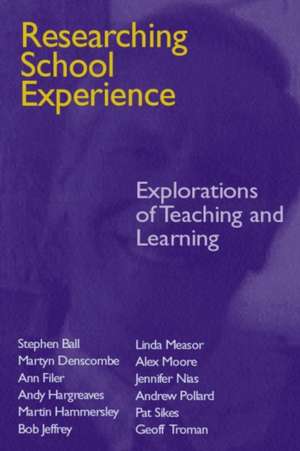 Researching School Experience: Explorations of Teaching and Learning de Martyn Hammersley