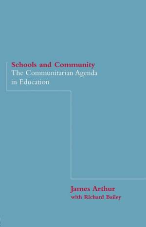 Schools and Community: The Communitarian Agenda in Education de Dr James Arthur