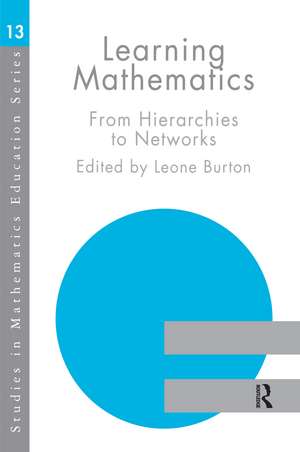 Learning Mathematics: From Hierarchies to Networks de Prof Leone Burton