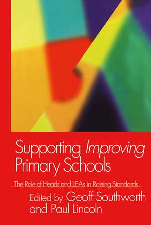 Supporting Improving Primary Schools: The Role of Schools and LEAs in Raising Standards de Paul Lincoln