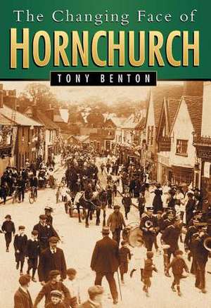 The Changing Face of Hornchurch de Tony Benton