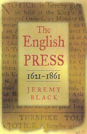 The English Press 1621-1861 de Jeremy Black