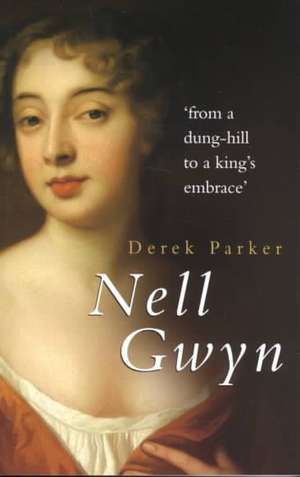 Nell Gwyn de Derek Parker