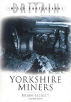 YORKSHIRE MINERS de Brian Elliott