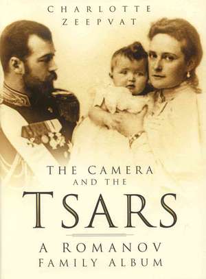 The Camera and the Tsars de Charlotte Zeepvat