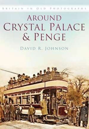 Around Crystal Palace and Penge de David R Johnson