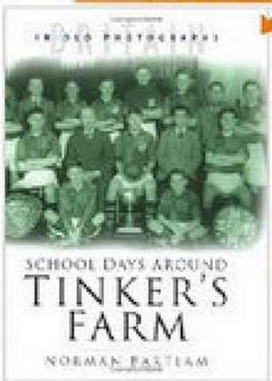 School Days Around Tinker's Farm de Norman Bartlam