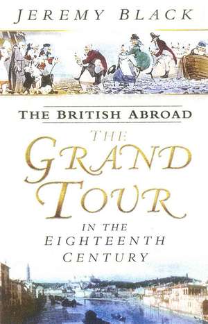 The Grand Tour in the Eighteenth Century de Professor Jeremy Black