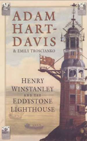 Henry Winstanley and the Eddystone Lighthouse de Adam Hart-Davis