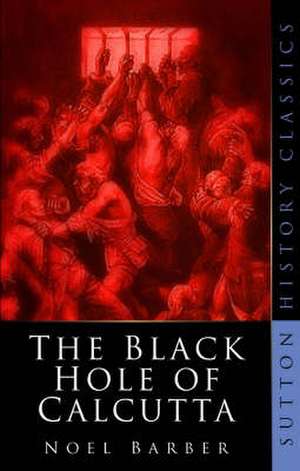 Black Hole of Calcutta de Noel Barber