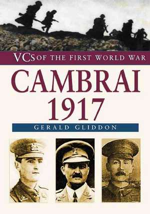 Gliddon, G: Cambrai 1917 de Gerald Gliddon