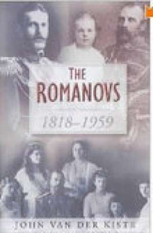 The Romanovs, 1818-1959 de John Van der Kiste