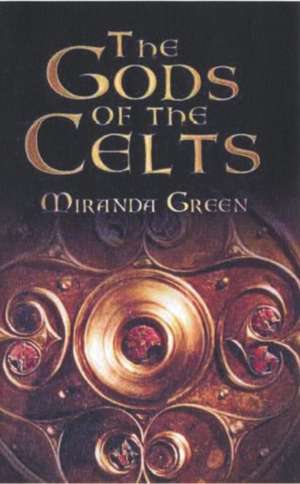 The Gods of the Celts de Miranda Green