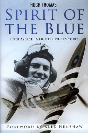 Spirit of the Blue: A Fighter Pilot's Story de Peter Ayerst