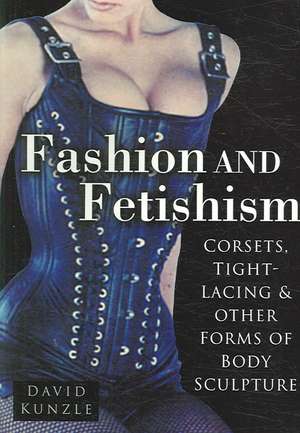 Fashion and Fetishism de David Kunzle