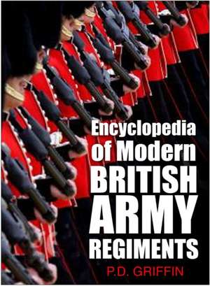 Encyclopedia of Modern British Army Regiments de David Falconer