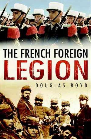 The French Foreign Legion de Douglas Boyd