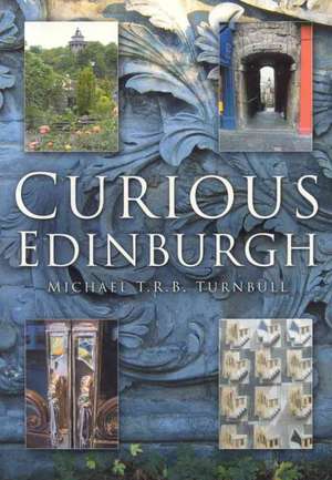 Curious Edinburgh de Michael T R B Turnbull