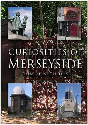 Curiosities of Merseyside de Robert Nicholls