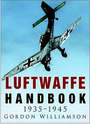 Luftwaffe Handbook 1935-1945 de Robert Lewis Koehl