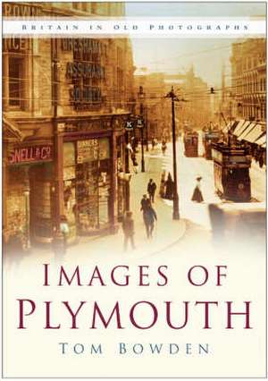 Bowden, K: Images of Plymouth de Ken Bowden