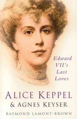 Alice Keppel & Agnes Keyser de Raymond Lamont-Brown