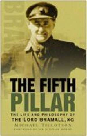 The Fifth Pillar: The Life and Philosophy of the Lord Bramall, KG de Michael Tillotson