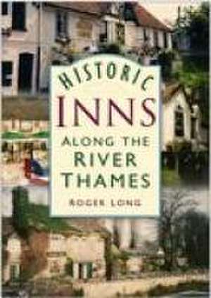 Historic Inns Along the River Thames de ROGER LONG