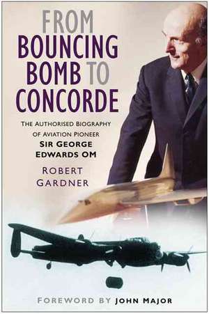 From Bouncing Bombs to Concorde de Robert Gardner