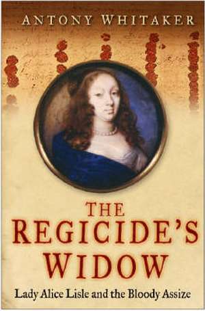 Regicide's Widow de Antony Whitaker