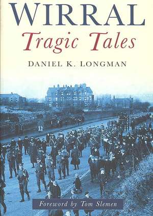 Wirral Tragic Tales de Daniel K. Longman