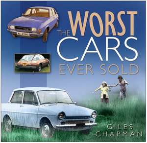 The Worst Cars Ever Sold de Giles Chapman