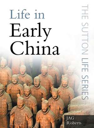 Life in Early China de J. A. G. Roberts