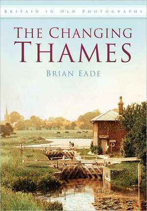 The Changing Thames: The True Story of Maundy Gregory de BRIAN EADE