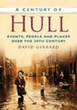 A Century of Hull de David Gerrard