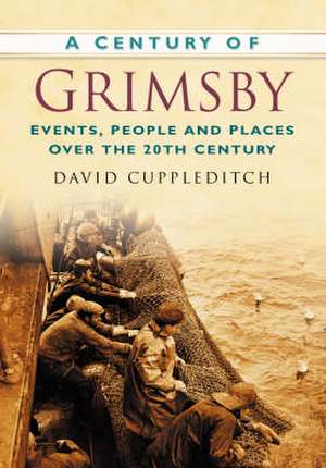 Century of Grimsby de David Cuppleditch