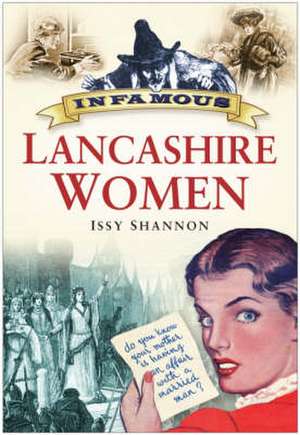 Infamous Lancashire Women de Issy Shannon