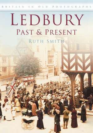 Ledbury Past and Present de Ruth Smith