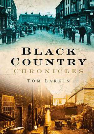 Black Country Chronicles de Tom Larkin