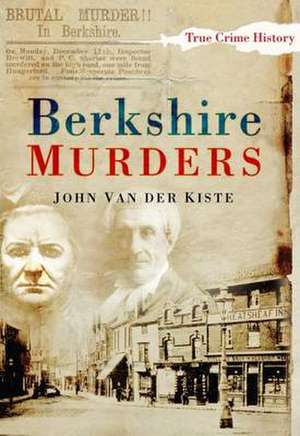 Kiste, J: Berkshire Murders de John van der Kiste