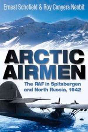 Arctic Airmen de Ernest Schofield & Roy Conyers Nesbit