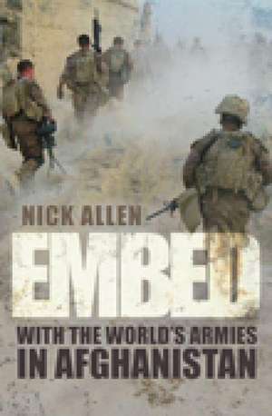 Embed to the End with the World's Armies in Afghanistan: Yes or No de Nick Allen