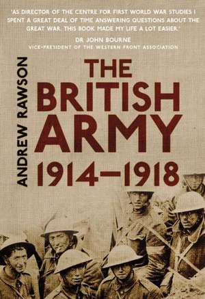 The British Army 1914-1918: British Military Intelligence in the First World War de Andrew Rawson