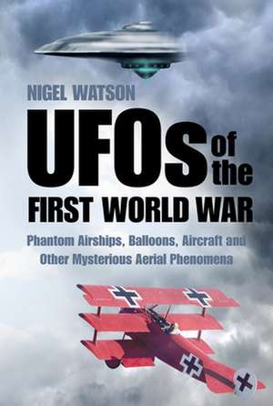 UFOs of the First World War de Nigel Watson